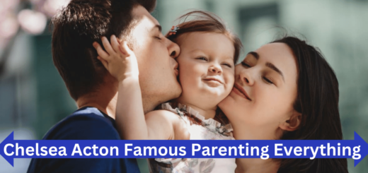 Chelsea Acton Famous Parenting Everything You Need To Know