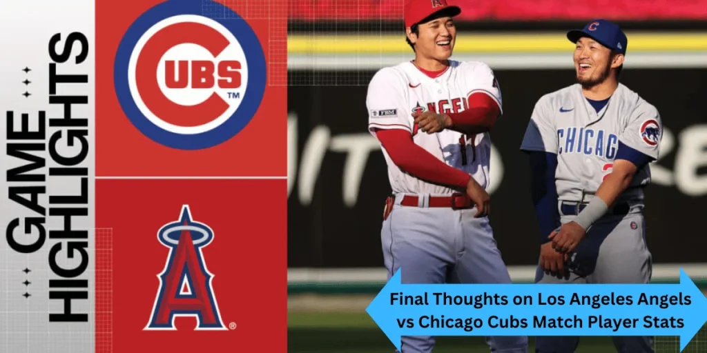 This emage showing a Final Thoughts on Los Angeles Angels vs Chicago Cubs Match Player Stats