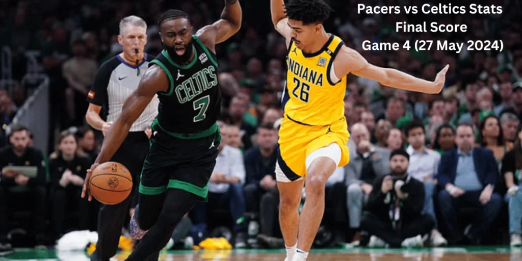 This emage showing a Pacers vs Celtics Stats Final Score Game 4 (27 May  2024)
